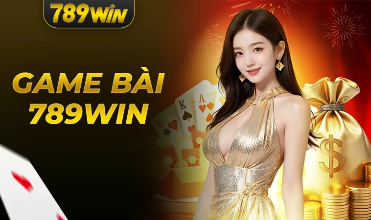 Trải nghiệm chơi game bài cực đã tại nhà cái 789WIN 