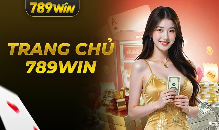 Trang Chủ 789 Win - Địa Chỉ Cá Cược Trực Tuyến Uy Tín Hàng Đầu Thế Giới